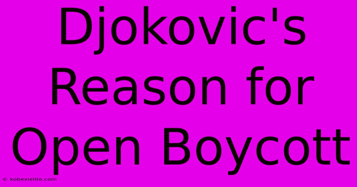 Djokovic's Reason For Open Boycott