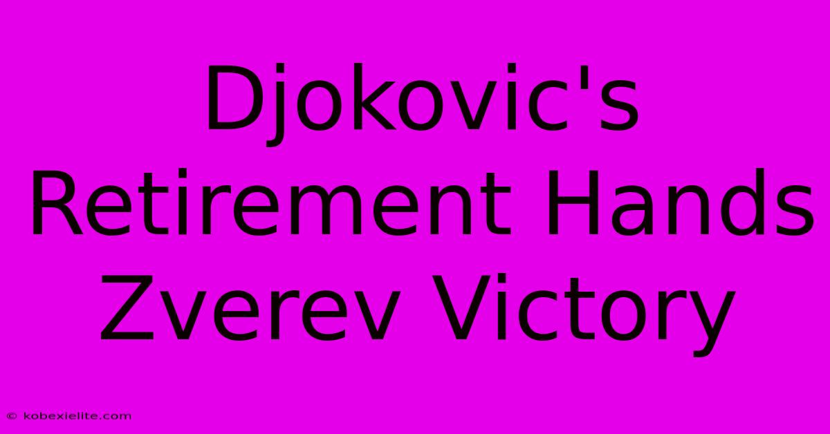 Djokovic's Retirement Hands Zverev Victory