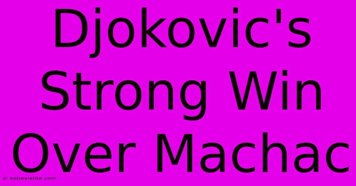 Djokovic's Strong Win Over Machac