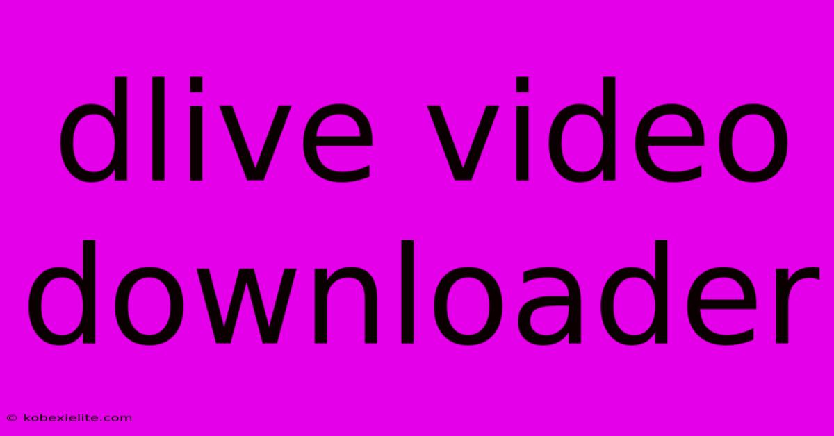 Dlive Video Downloader