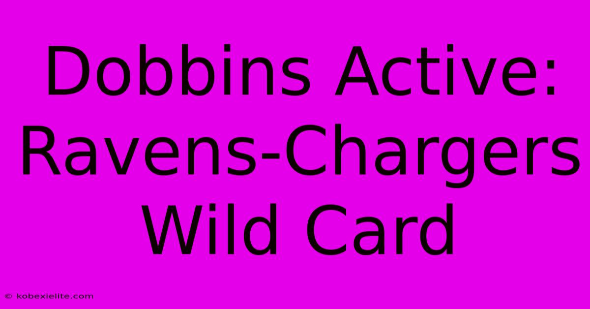 Dobbins Active: Ravens-Chargers Wild Card