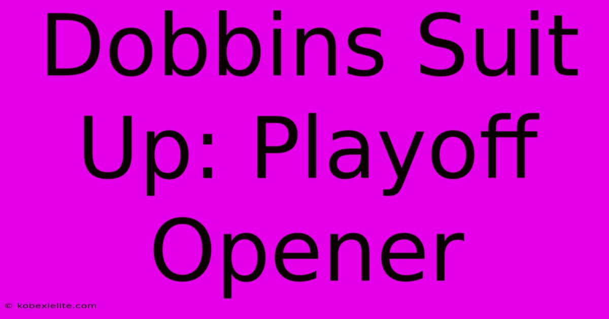 Dobbins Suit Up: Playoff Opener