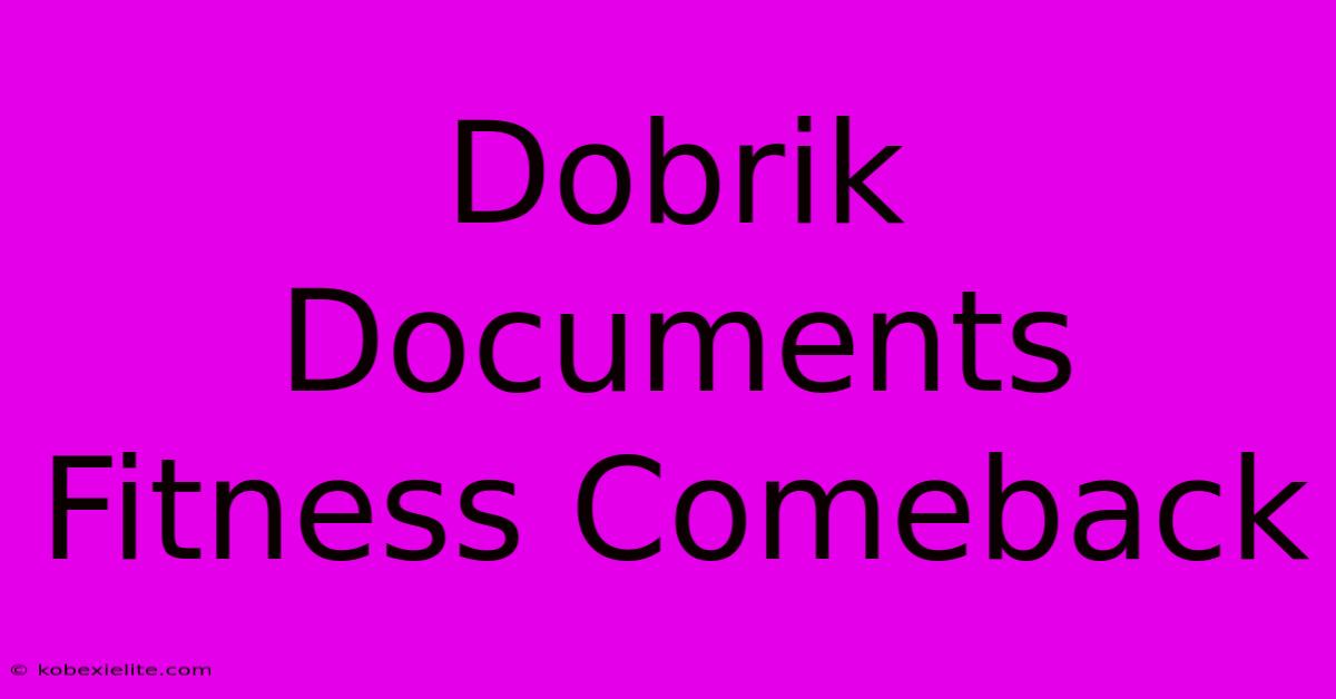 Dobrik Documents Fitness Comeback