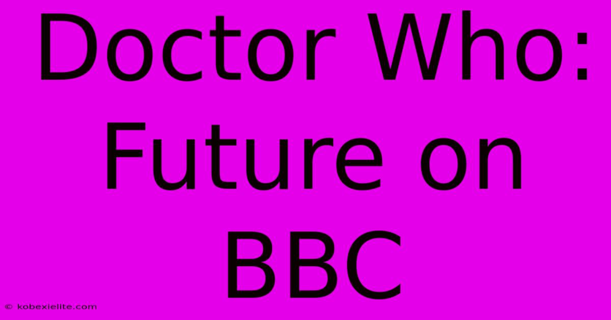 Doctor Who: Future On BBC