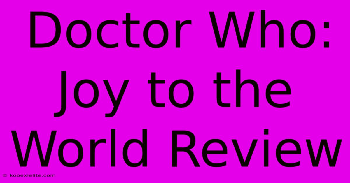 Doctor Who: Joy To The World Review