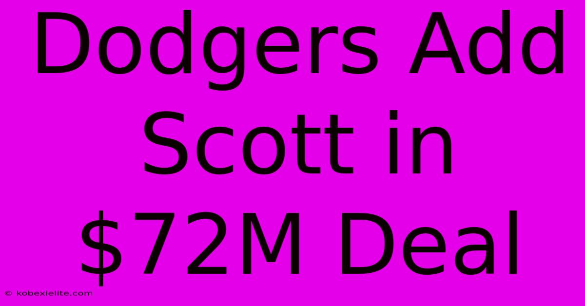 Dodgers Add Scott In $72M Deal