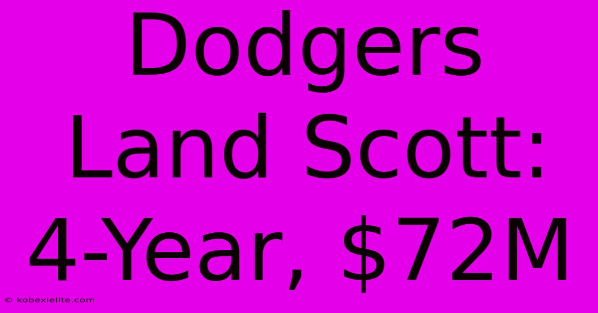 Dodgers Land Scott: 4-Year, $72M