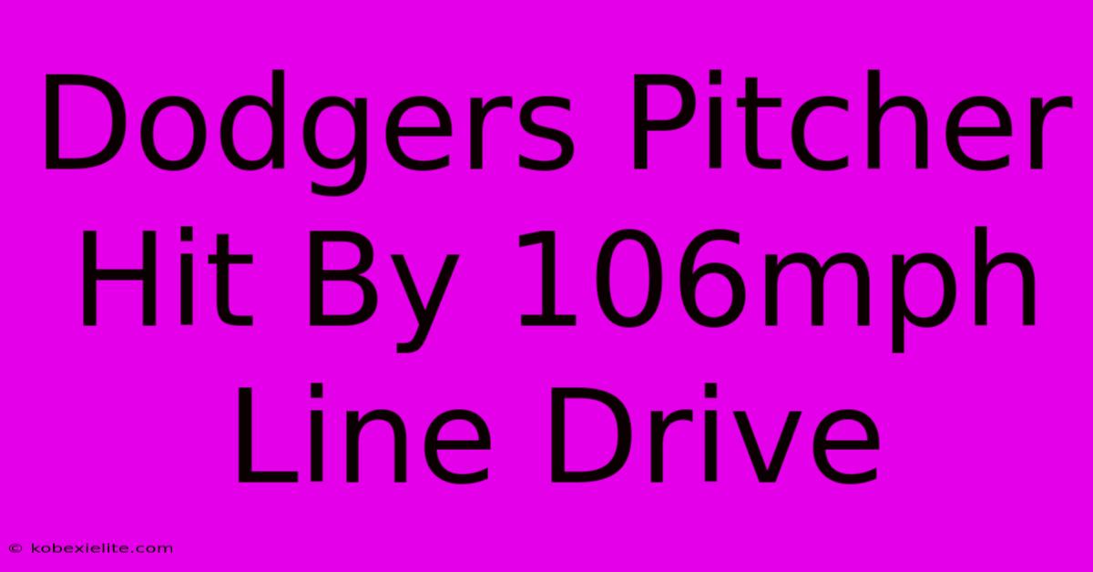 Dodgers Pitcher Hit By 106mph Line Drive Dodgers Pitcher Hit By 106mph Line Drive
