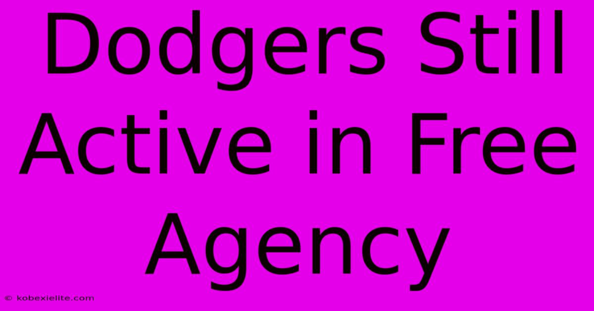 Dodgers Still Active In Free Agency