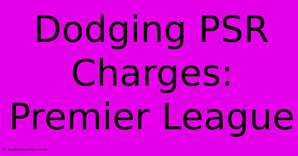 Dodging PSR Charges: Premier League