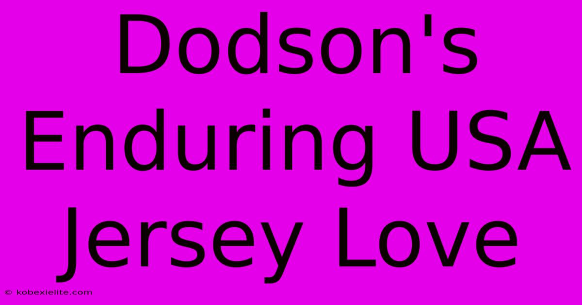 Dodson's Enduring USA Jersey Love