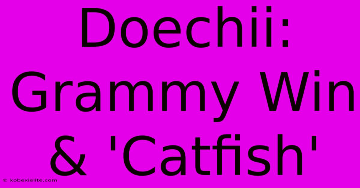 Doechii: Grammy Win & 'Catfish'