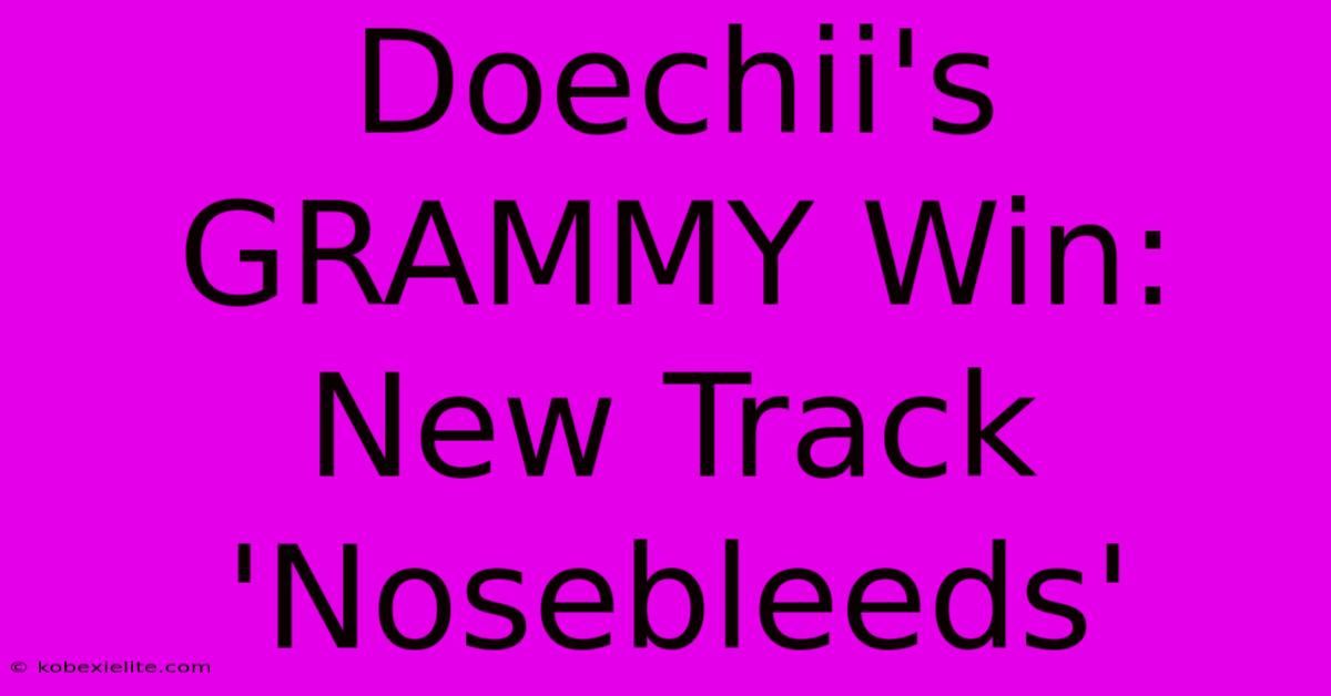 Doechii's GRAMMY Win: New Track 'Nosebleeds'