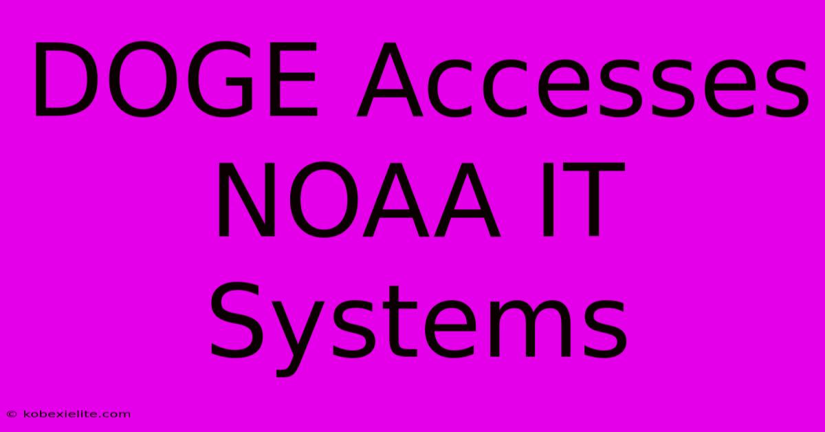 DOGE Accesses NOAA IT Systems