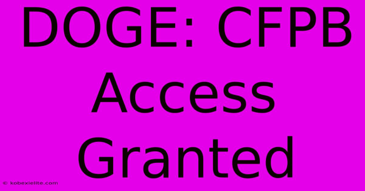 DOGE: CFPB Access Granted