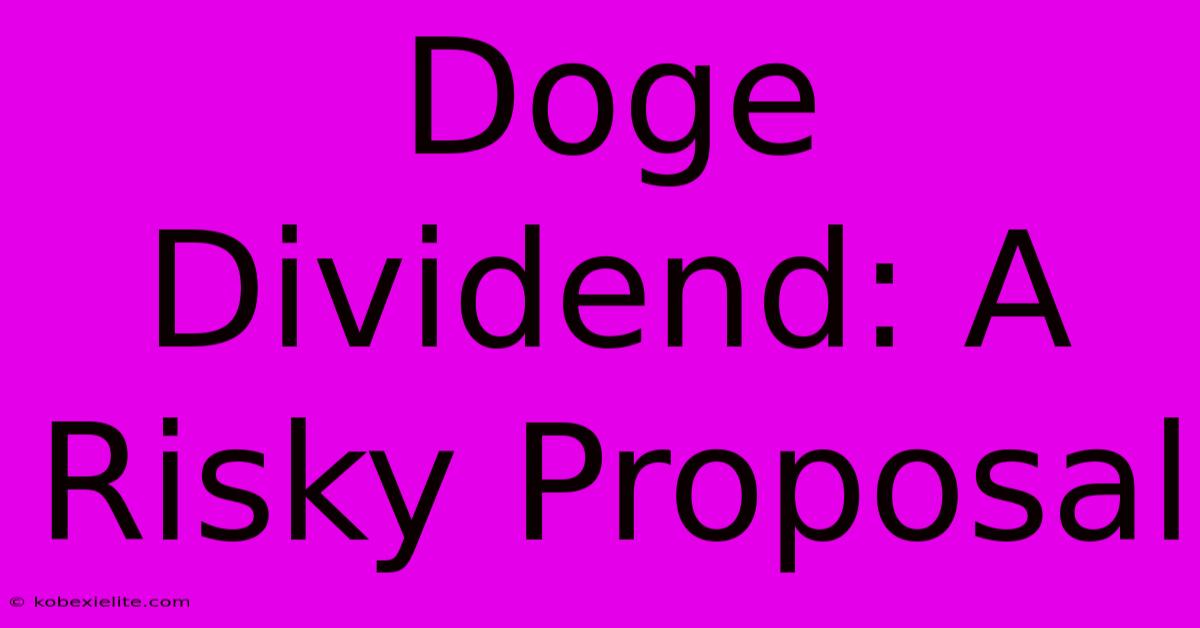 Doge Dividend: A Risky Proposal