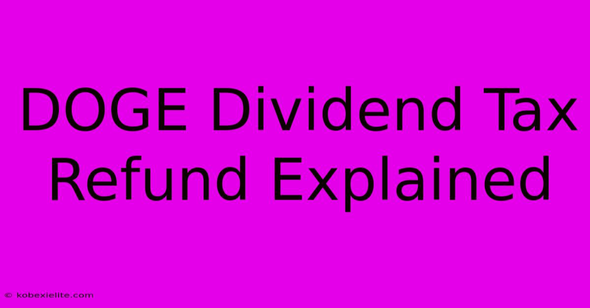 DOGE Dividend Tax Refund Explained