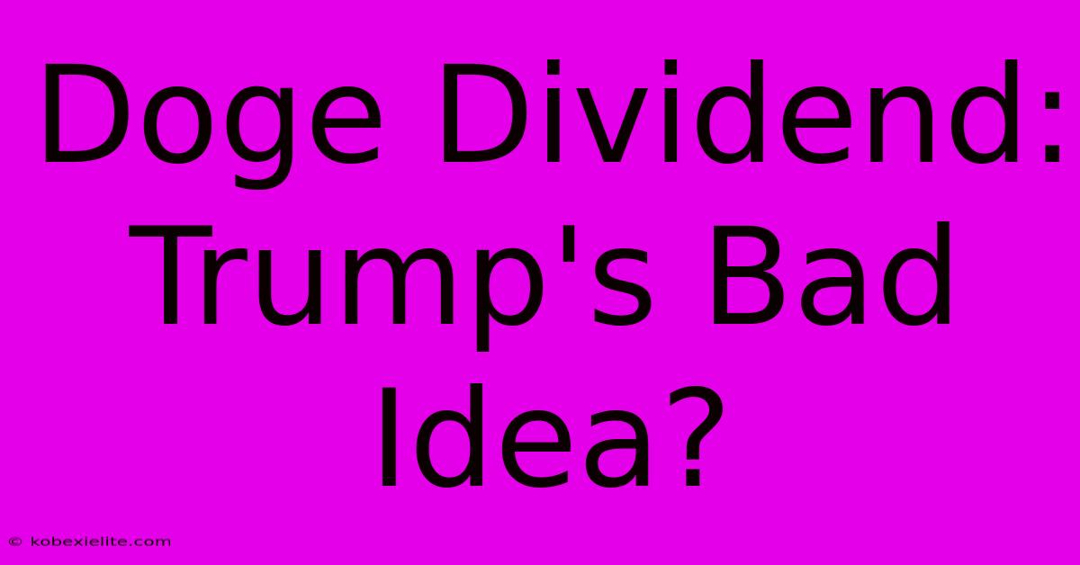 Doge Dividend: Trump's Bad Idea? Doge Dividend: Trump's Bad Idea?