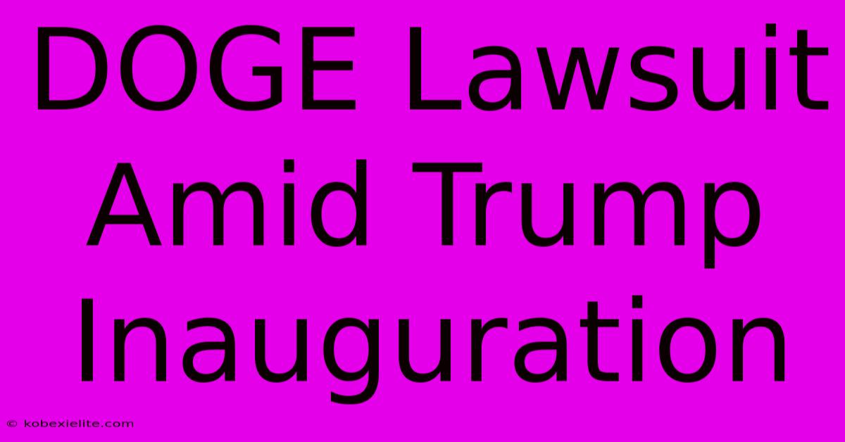 DOGE Lawsuit Amid Trump Inauguration