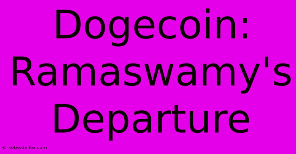 Dogecoin: Ramaswamy's Departure