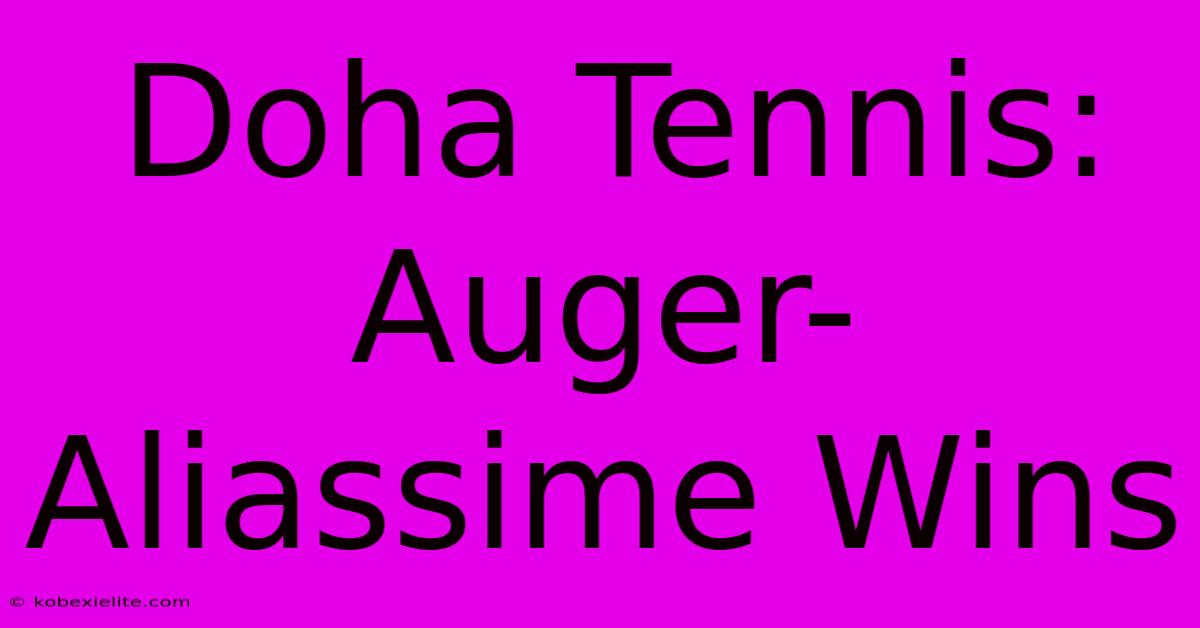 Doha Tennis: Auger-Aliassime Wins