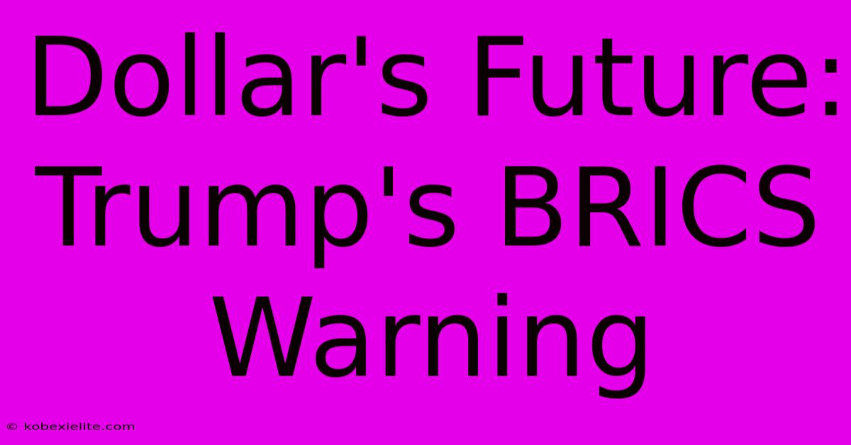 Dollar's Future: Trump's BRICS Warning