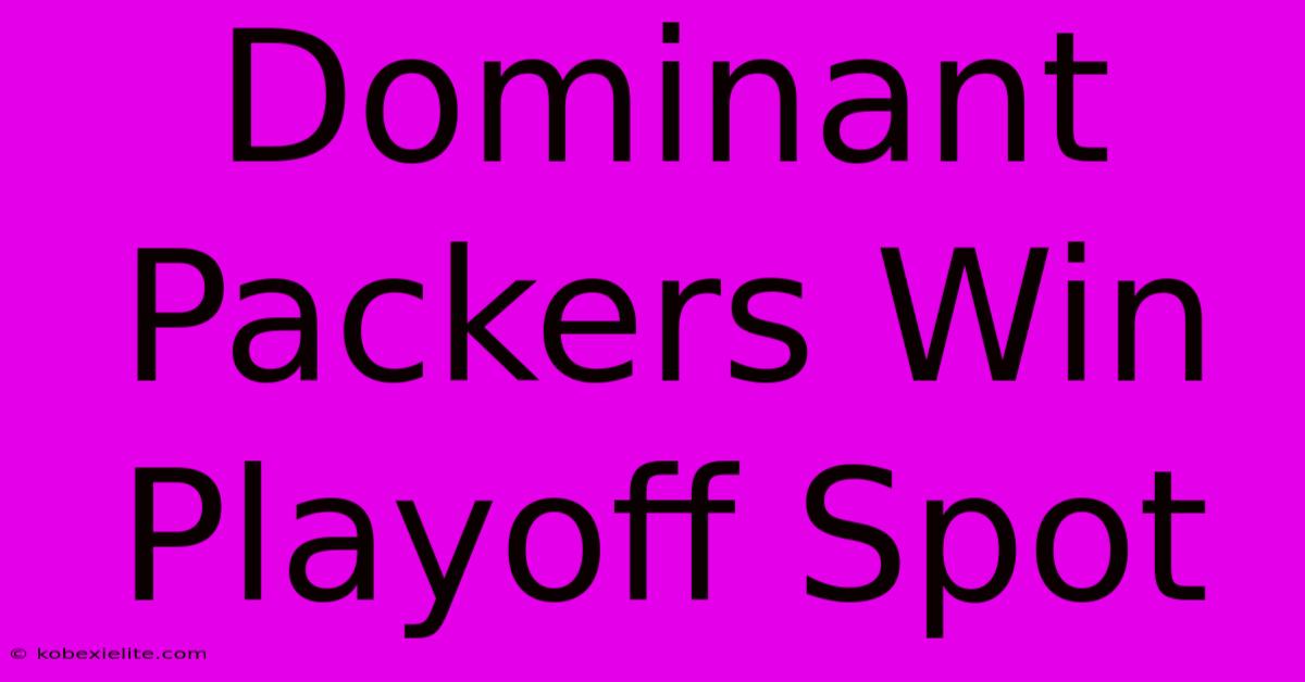 Dominant Packers Win Playoff Spot