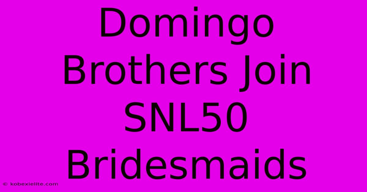 Domingo Brothers Join SNL50 Bridesmaids