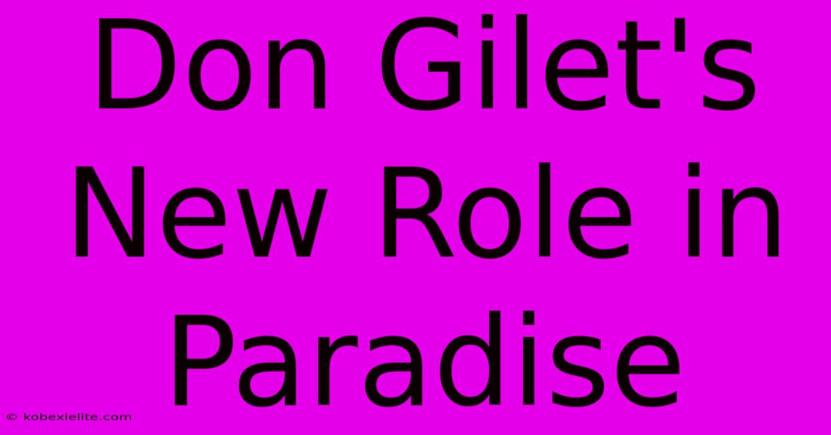 Don Gilet's New Role In Paradise