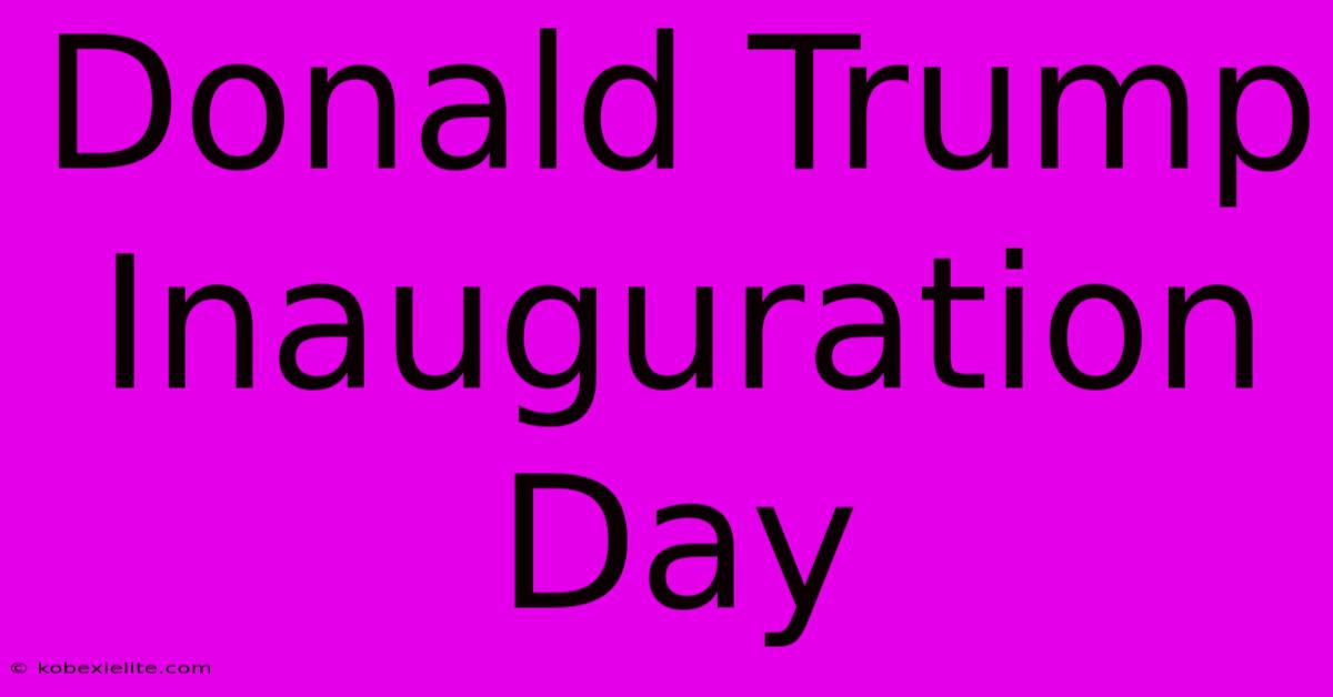 Donald Trump Inauguration Day