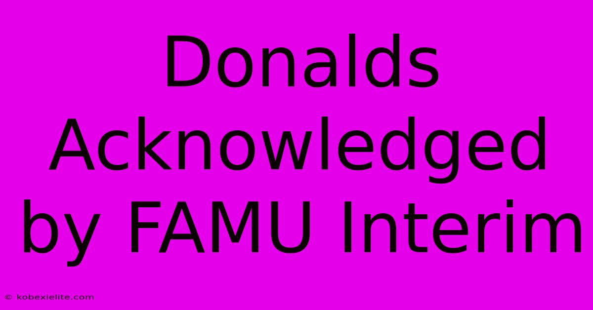 Donalds Acknowledged By FAMU Interim