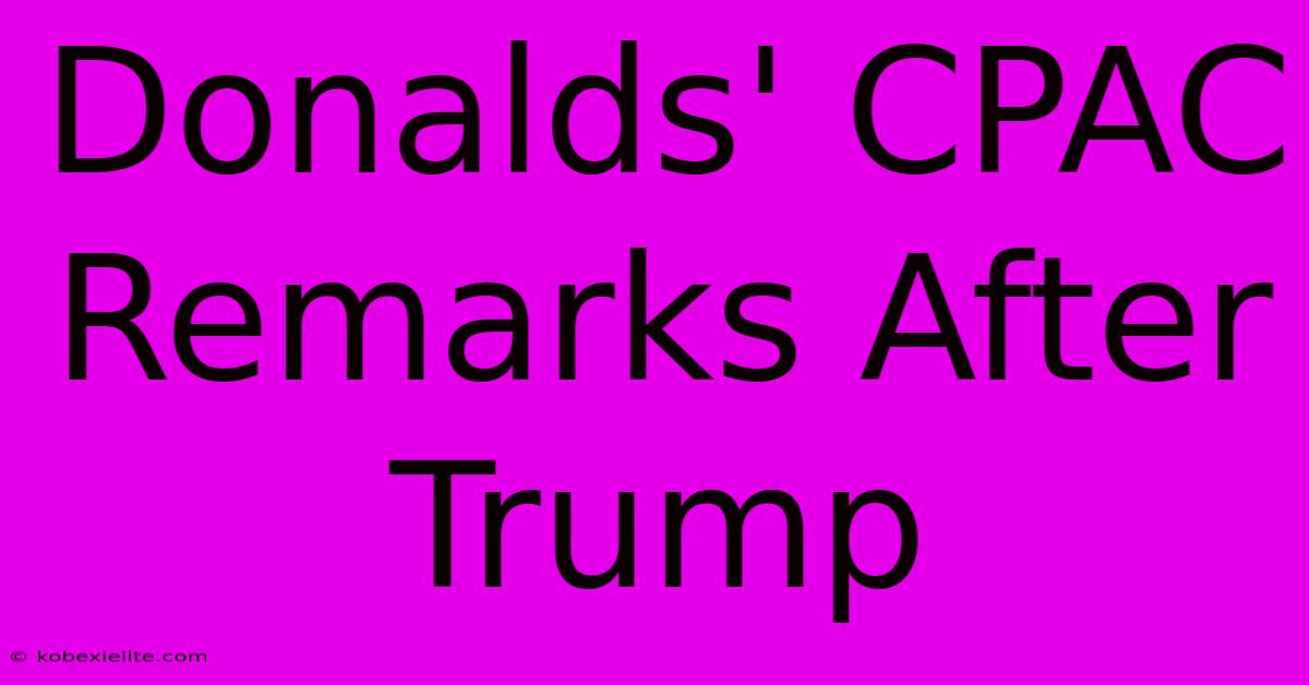 Donalds' CPAC Remarks After Trump