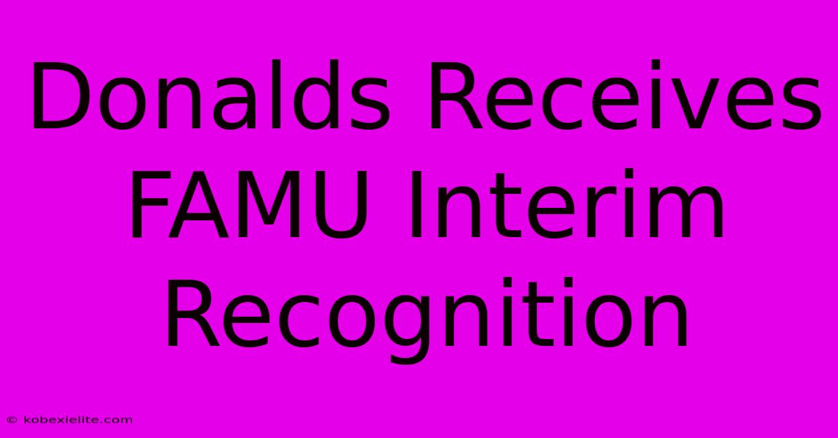 Donalds Receives FAMU Interim Recognition