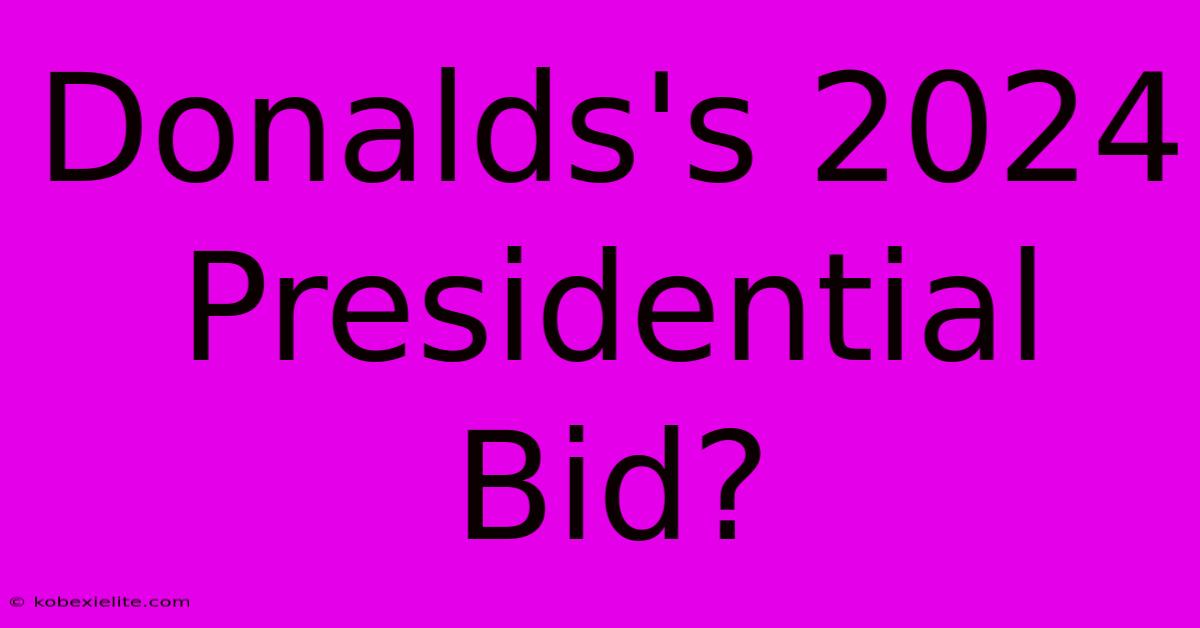 Donalds's 2024 Presidential Bid?