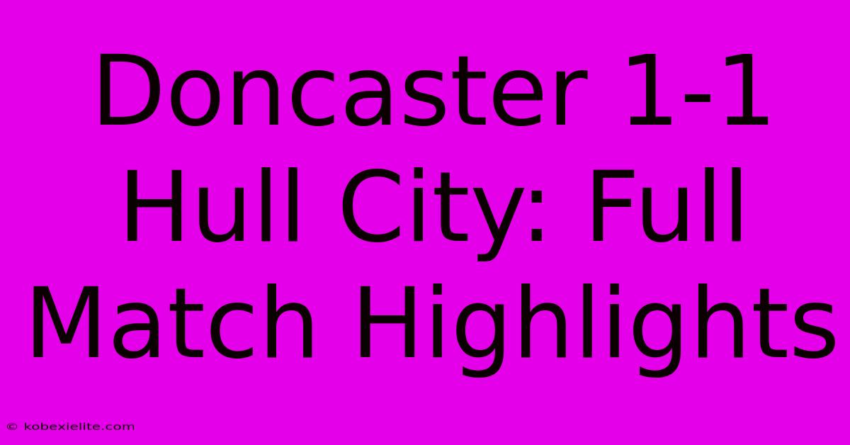 Doncaster 1-1 Hull City: Full Match Highlights