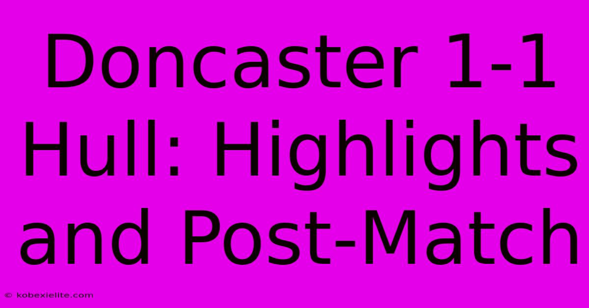 Doncaster 1-1 Hull: Highlights And Post-Match