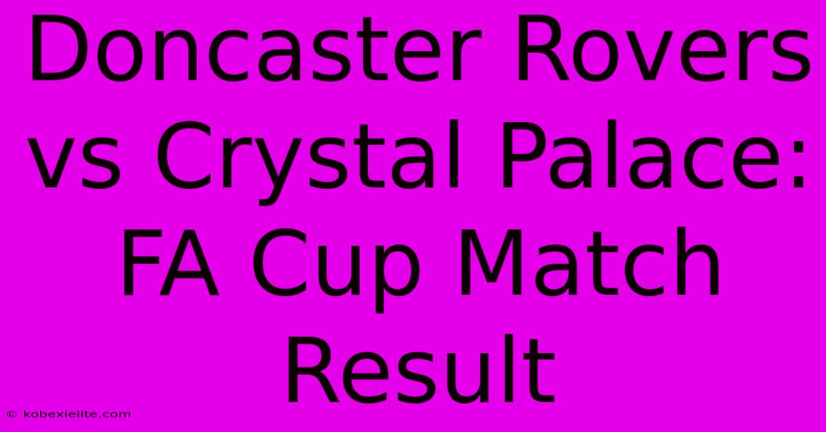 Doncaster Rovers Vs Crystal Palace: FA Cup Match Result