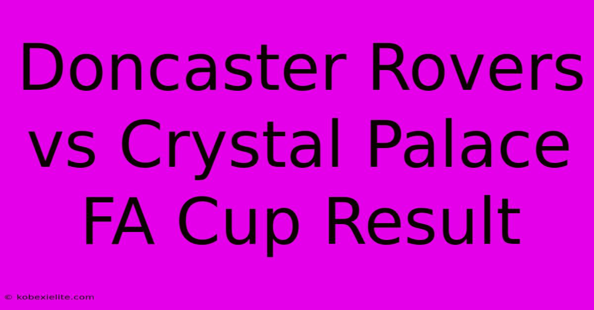 Doncaster Rovers Vs Crystal Palace FA Cup Result