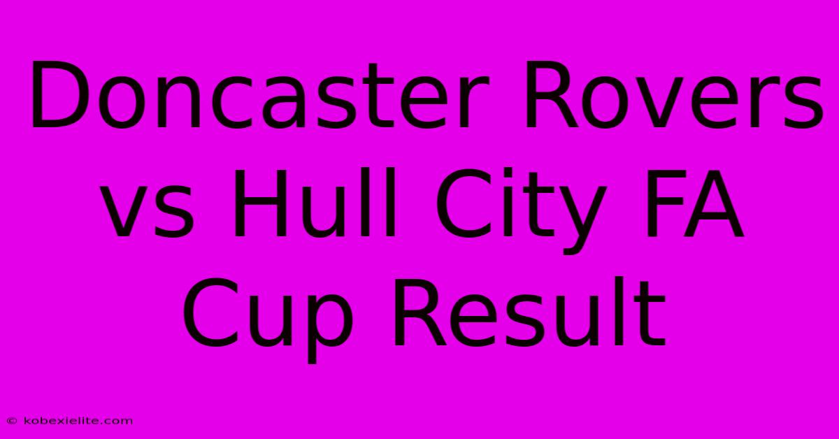 Doncaster Rovers Vs Hull City FA Cup Result