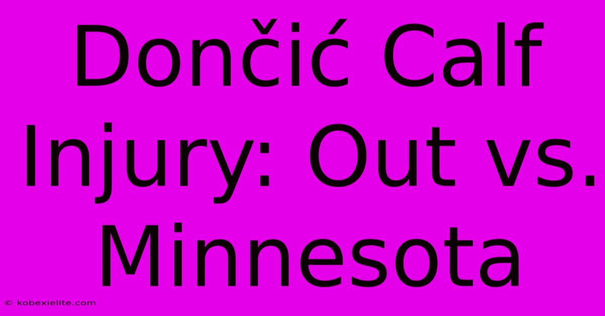 Dončić Calf Injury: Out Vs. Minnesota