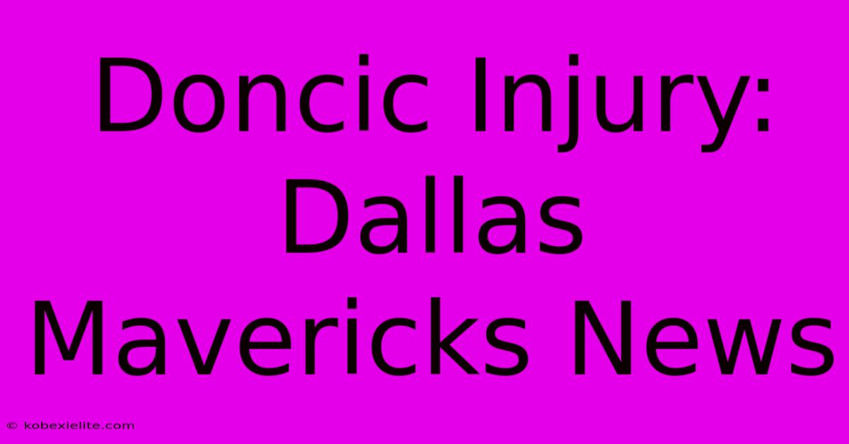 Doncic Injury: Dallas Mavericks News