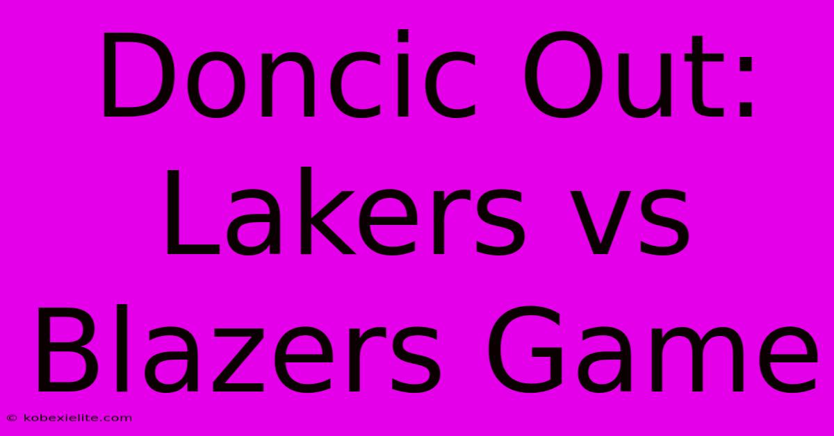 Doncic Out: Lakers Vs Blazers Game