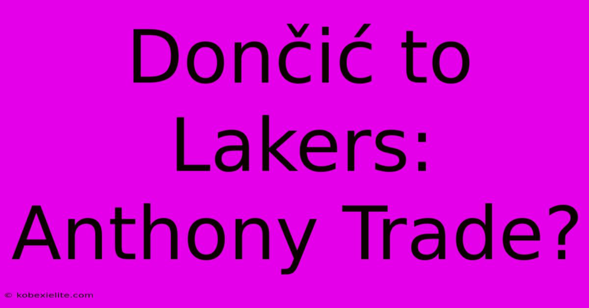 Dončić To Lakers: Anthony Trade?