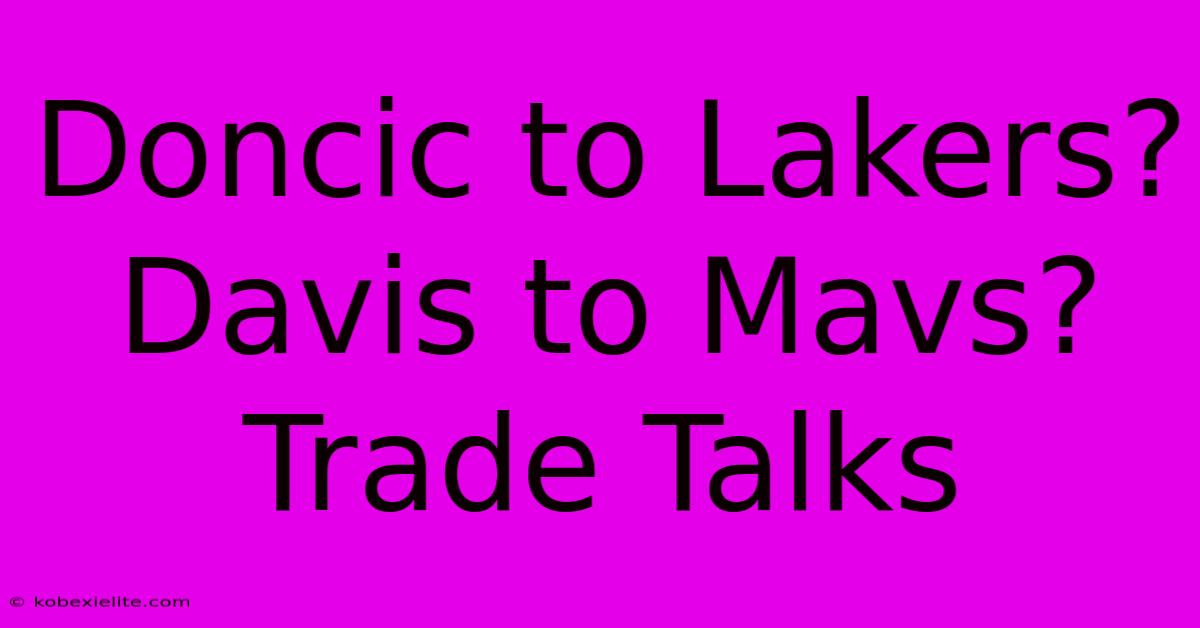 Doncic To Lakers? Davis To Mavs? Trade Talks