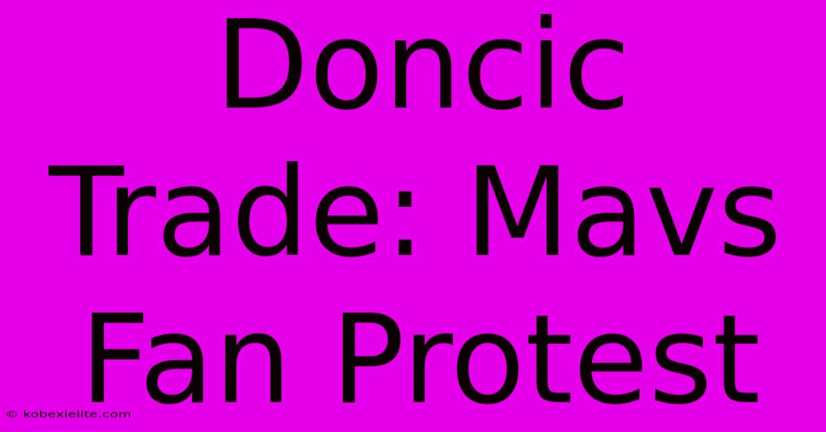 Doncic Trade: Mavs Fan Protest