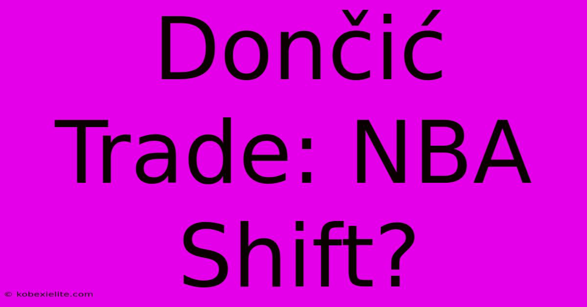 Dončić Trade: NBA Shift?