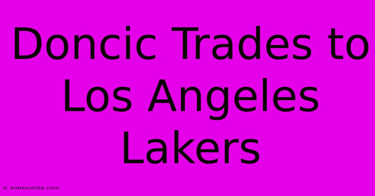 Doncic Trades To Los Angeles Lakers