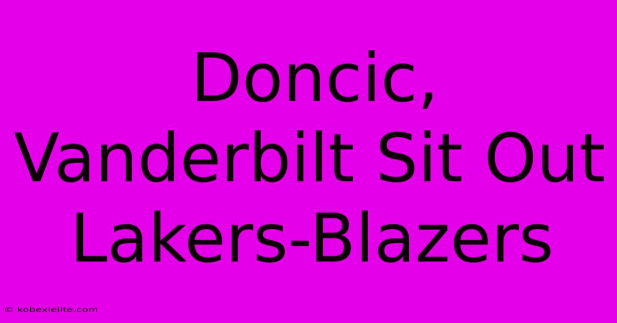 Doncic, Vanderbilt Sit Out Lakers-Blazers