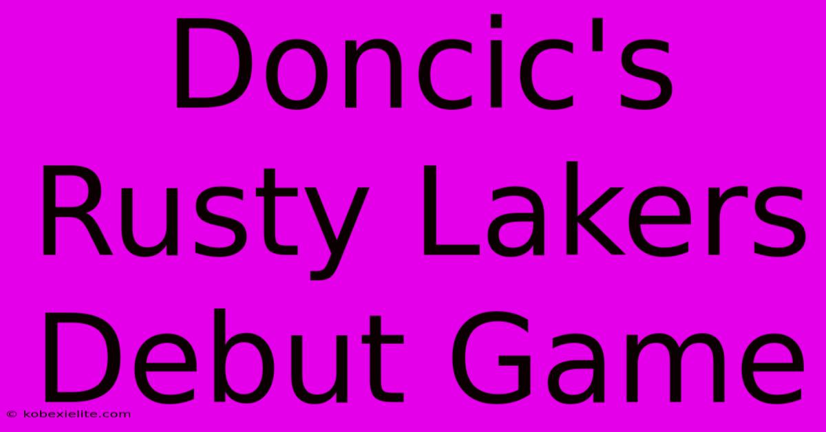 Doncic's Rusty Lakers Debut Game