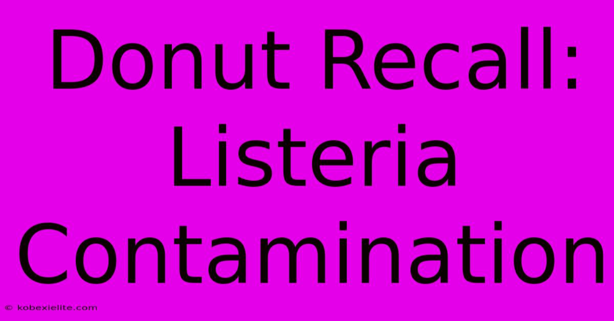 Donut Recall: Listeria Contamination